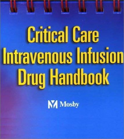 Critical Care Intravenous Infusion Drug Handbook von Mosby