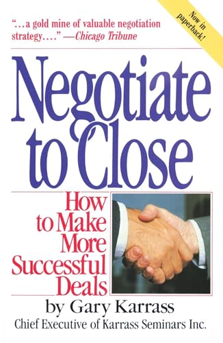Negotiate to Close: How to Make More Successful Deals