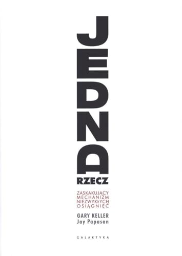 Jedna rzecz: Zaskakujący mechanizm niezwykłych osiągnięć