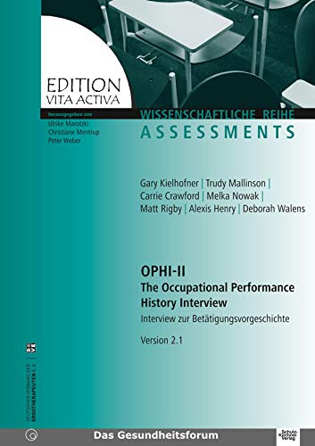 OPHI-II. The Occupational Performance History Interview: Interview zur Betätigungsvorgeschichte (Edition Vita Activa - Ergotherapeutische Arbeitshilfen) von Schulz-Kirchner Verlag Gm