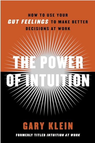The Power of Intuition: How to Use Your Gut Feelings to Make Better Decisions at Work von Currency