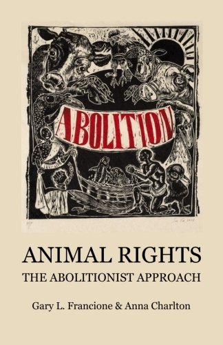 Animal Rights: The Abolitionist Approach von Exempla Press