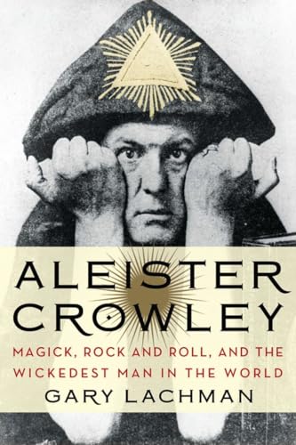Aleister Crowley: Magick, Rock and Roll, and the Wickedest Man in the World von Tarcher