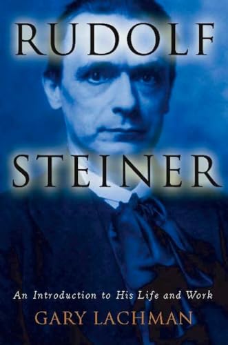 Rudolf Steiner: An Introduction to His Life and Work