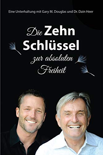 Die Zehn Schlüssel zur absoluten Freiheit - The Ten Keys German von Access Consciousness Publishing Company