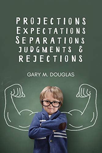 Projections, Expectations, Separations, Judgments & Rejections Projections, Expectations, Separations, Judgments & Rejections