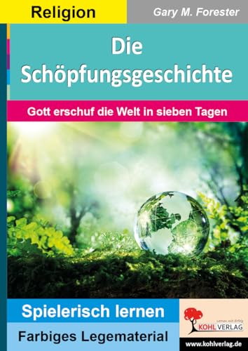 Die Schöpfungsgeschichte: Gott erschuf die Welt in sieben Tagen (Montessori-Reihe / Lern- und Legematerial) von Kohl Verlag