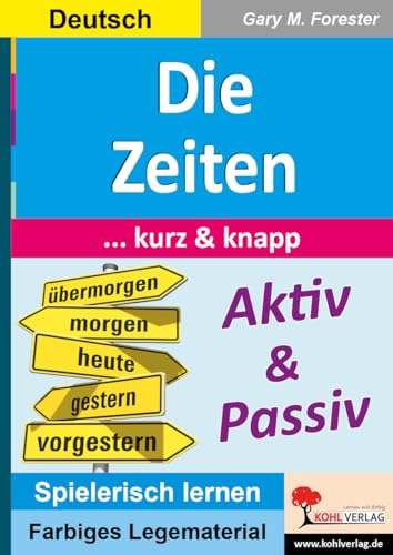 Die Zeiten ... kurz & knapp: Übersichtlich - anschaulich - verständlich (Montessori-Reihe: Lern- und Legematerial) von Kohl Verlag