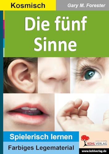 Die fünf Sinne: Legekreis zu den menschlichen Sinnen (Montessori-Reihe: Lern- und Legematerial) von Kohl Verlag