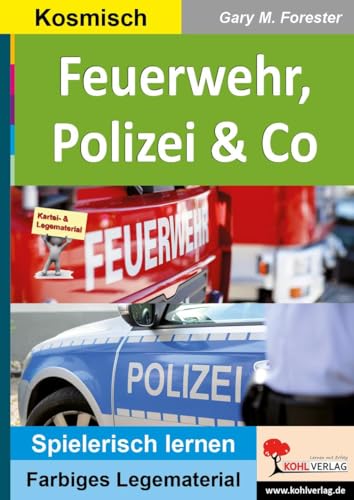 Feuerwehr, Polizei & Co: Helfer in der Not von THW bis Rettungsdienst (Montessori-Reihe: Lern- und Legematerial) von Kohl Verlag