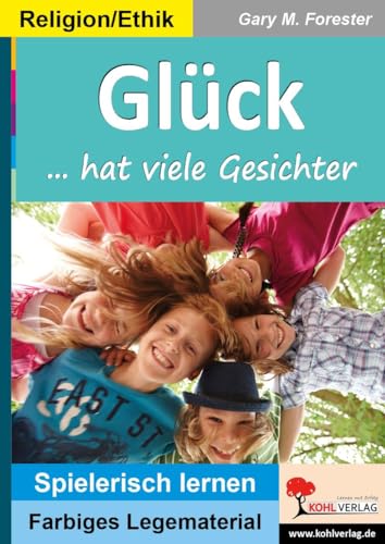 Glück: ... hat viele Gesichter! (Montessori-Reihe: Lern- und Legematerial) von Kohl Verlag