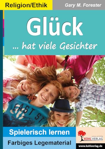 Glück: ... hat viele Gesichter! (Montessori-Reihe: Lern- und Legematerial) von Kohl Verlag