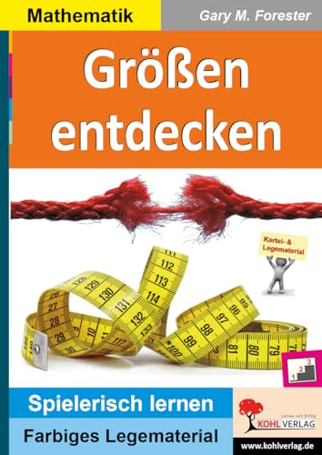 Größen entdecken: Wie viel? Wie schwer? Wie lang? (Montessori-Reihe: Lern- und Legematerial) von Kohl Verlag