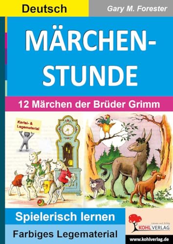 MÄRCHENSTUNDE: 12 Märchen der Brüder Grimm (Montessori-Reihe: Lern- und Legematerial) von Kohl Verlag