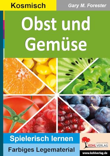 Obst und Gemüse: Ein stetiger Wechsel (Montessori-Reihe: Lern- und Legematerial) von Kohl Verlag