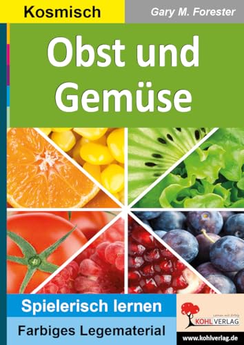 Obst und Gemüse: Ein stetiger Wechsel (Montessori-Reihe: Lern- und Legematerial) von Kohl Verlag