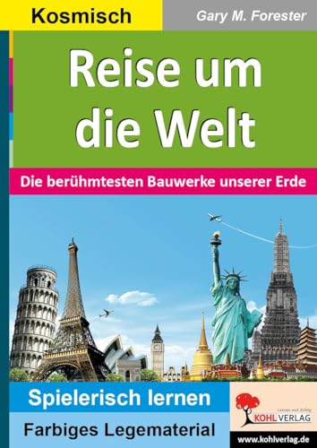 Reise um die Welt: Die berühmtesten Bauwerke unserer Erde (Montessori-Reihe: Lern- und Legematerial) von Kohl Verlag