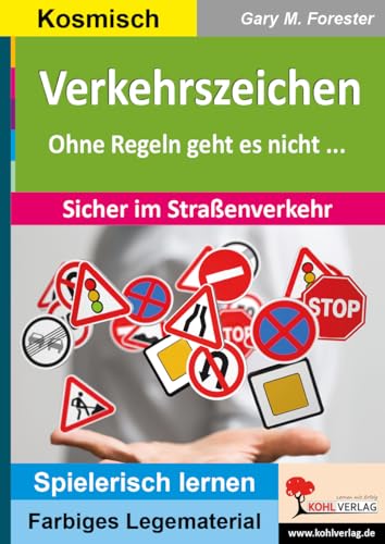Verkehrszeichen: Ohne Regeln geht es nicht ... Sicher im Straßenverkehr (Montessori-Reihe: Lern- und Legematerial)