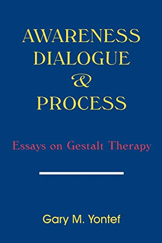 Awareness, Diaglogue and Process: Essays on Gestalt Therapy
