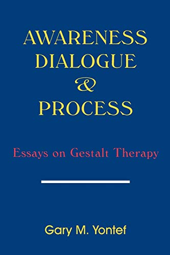 Awareness, Diaglogue and Process: Essays on Gestalt Therapy