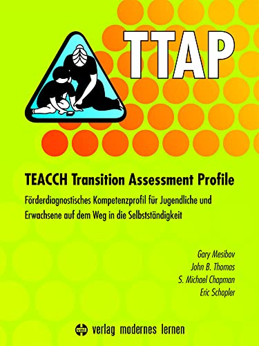 TTAP - TEACCH Transition Assessment Profile: Förderdiagnostisches Kompetenzprofil für Jugendliche und Erwachsene auf dem Weg in die Selbstständigkeit TTAP - TEACCH Transition Assessment Profile: Förderdiagnostisches Kompetenzprofil für Jugendliche und Erwachsene auf dem Weg in die Selbstständigkeit von Modernes Lernen Borgmann