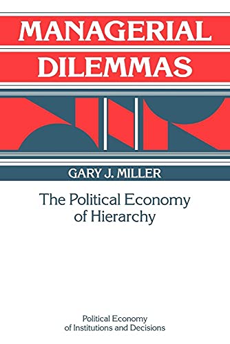 Managerial Dilemmas: The Political Economy of Hierarchy (Political Economy of Institutions and Decisions) von Cambridge University Press