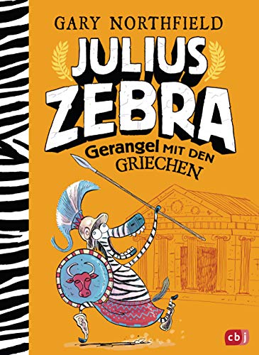 Julius Zebra - Gerangel mit den Griechen (Die Julius Zebra-Reihe, Band 4)