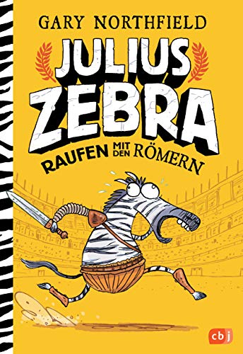 Julius Zebra - Raufen mit den Römern: Deutsche Erstausgabe (Die Julius Zebra-Reihe, Band 1) von cbj