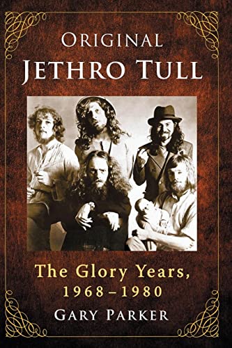 Original Jethro Tull: The Glory Years, 1968-1980 von McFarland