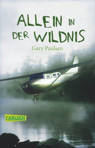 Allein in der Wildnis: Ein packendes Jugendbuch für alle Abenteuerer ab 10! von Carlsen