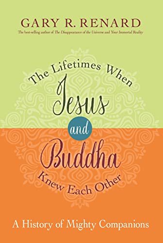 The Lifetimes When Jesus and Buddha Knew Each Other: A History of Mighty Companions von Hay House UK