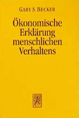 Der ökonomische Ansatz zur Erklärung menschlichen Verhaltens (Einheit der Gesellschaftswissenschaften, Band 32)