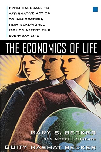 The Economics of Life: From Baseball to Affirmative Action to Immigration, How Real-World Issues Affect Our Everyday Life von McGraw-Hill Education