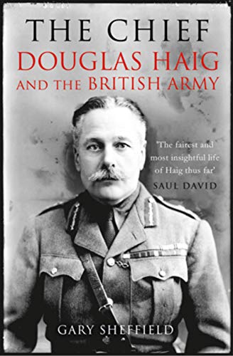 The Chief: Douglas Haig and the British Army von Aurum Press