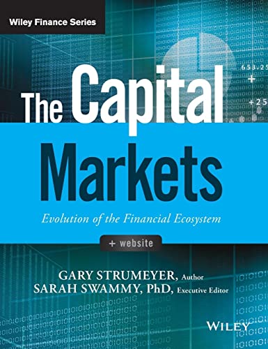 The Capital Markets: Evolution of the Financial Ecosystem (Wiley Finance Editions)