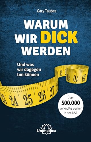 Warum wir dick werden: Und was wir dagegen tun können von Narayana Verlag GmbH