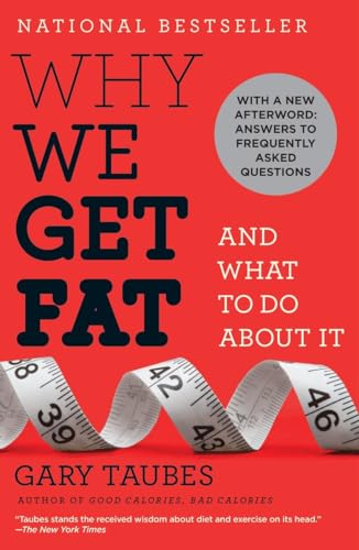 Why We Get Fat: And What to Do About It