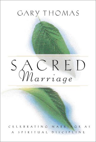 Sacred Marriage: What If God Designed Marriage to Make Us Holy More Than to Make Us Happy Sacred Marriage: What If God Designed Marriage to Make Us Holy More Than to Make Us Happy von Zondervan