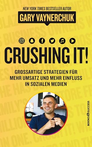 Crushing it!: Großartige Strategien für mehr Umsatz und mehr Einfluss in sozialen Medien: Grossartige Strategien für mehr Umsatz und mehr Einfluss in sozialen Medien Crushing it!: Großartige Strategien für mehr Umsatz und mehr Einfluss in sozialen Medien: Grossartige Strategien für mehr Umsatz und mehr Einfluss in sozialen Medien