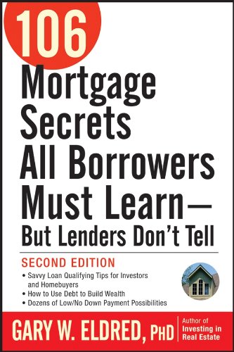 106 Mortgage Secrets All Borrowers Must Learn - But Lenders Don't Tell 106 Mortgage Secrets All Borrowers Must Learn - But Lenders Don't Tell von JOHN WILEY & SONS INC