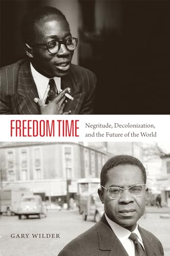 Freedom Time: Negritude, Decolonization, and the Future of the World von Duke University Press