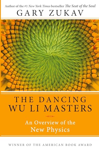 Dancing Wu Li Masters: An Enlightening Exploration of Quantum Physics, Eastern Philosophy, and the Interplay of Science and Spirituality Dancing Wu Li Masters: An Enlightening Exploration of Quantum Physics, Eastern Philosophy, and the Interplay of Science and Spirituality