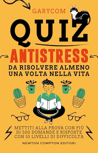 Quiz antistress da risolvere almeno una volta nella vita (Grandi manuali Newton) von Newton Compton Editori