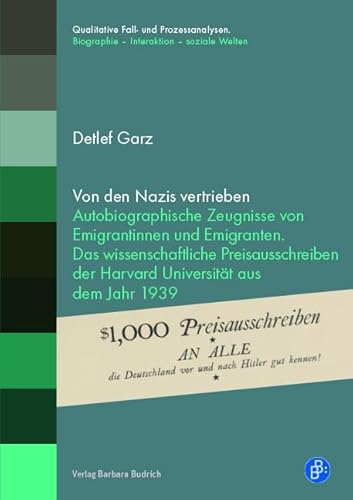 Von den Nazis vertrieben: Autobiographische Zeugnisse von Emigrantinnen und Emigranten. Das wissenschaftliche Preisausschreiben der Harvard ... ... Biographie – Interaktion – soziale Welten) von Verlag Barbara Budrich