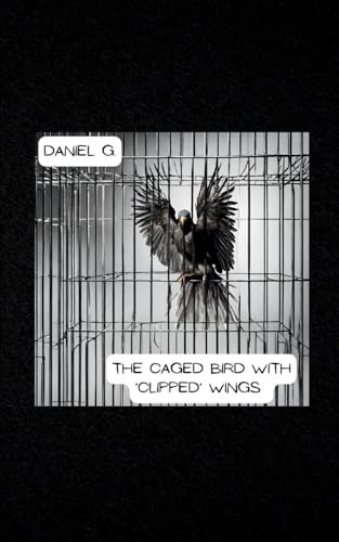 The Caged Bird With 'Clipped' Wings von Bookleaf Publishing