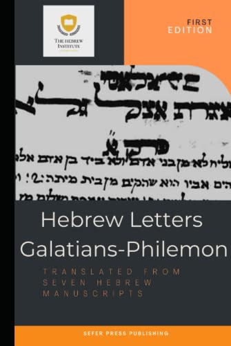 Hebrew Letters: Galatians To Philemon: Translated from Seven Hebrew Manuscripts von The Hebrew Institute of Semitic Studies