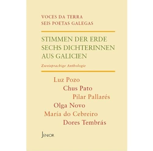 Stimmen der Erde: Sechs Dichterinnen aus Galicien von Verlag Winfried Jenior