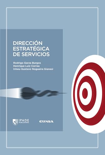 Dirección estratégica de servicios (IPADE Publishing) von EDICIONES UNIVERSIDAD DE NAVARRA, S.A.