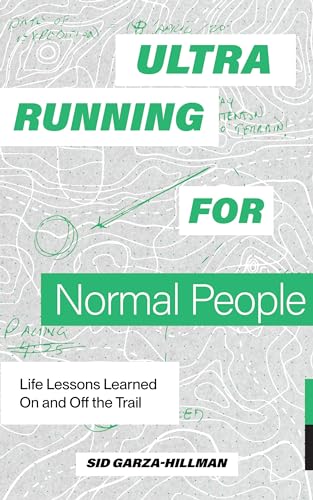 Ultrarunning for Normal People: Life Lessons Learned On and Off the Trail von Blue Star Press