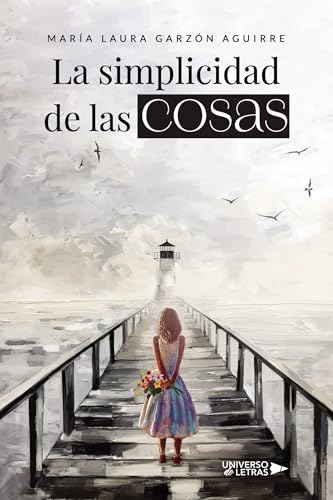 La simplicidad de las cosas La simplicidad de las cosas von Universo de Letras